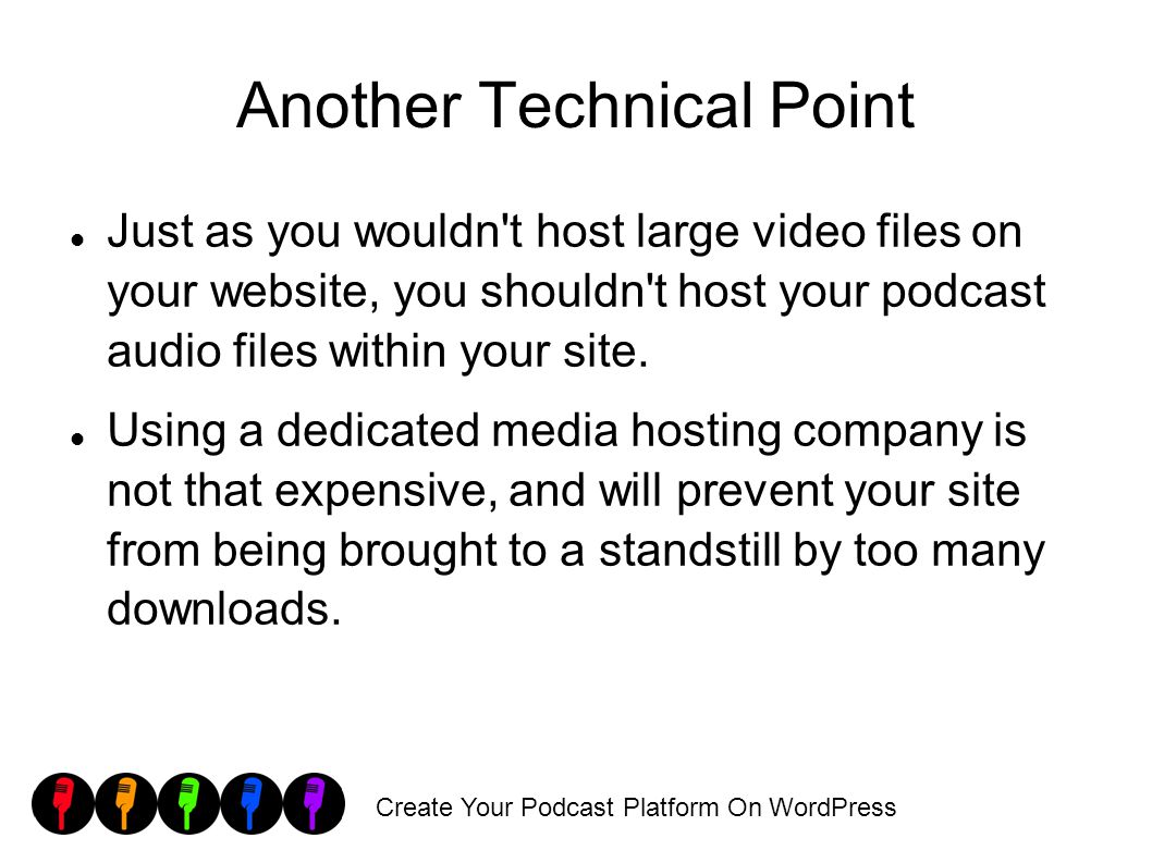 Create Your Podcast Platform On WordPress Another Technical Point Just as you wouldn t host large video files on your website, you shouldn t host your podcast audio files within your site.