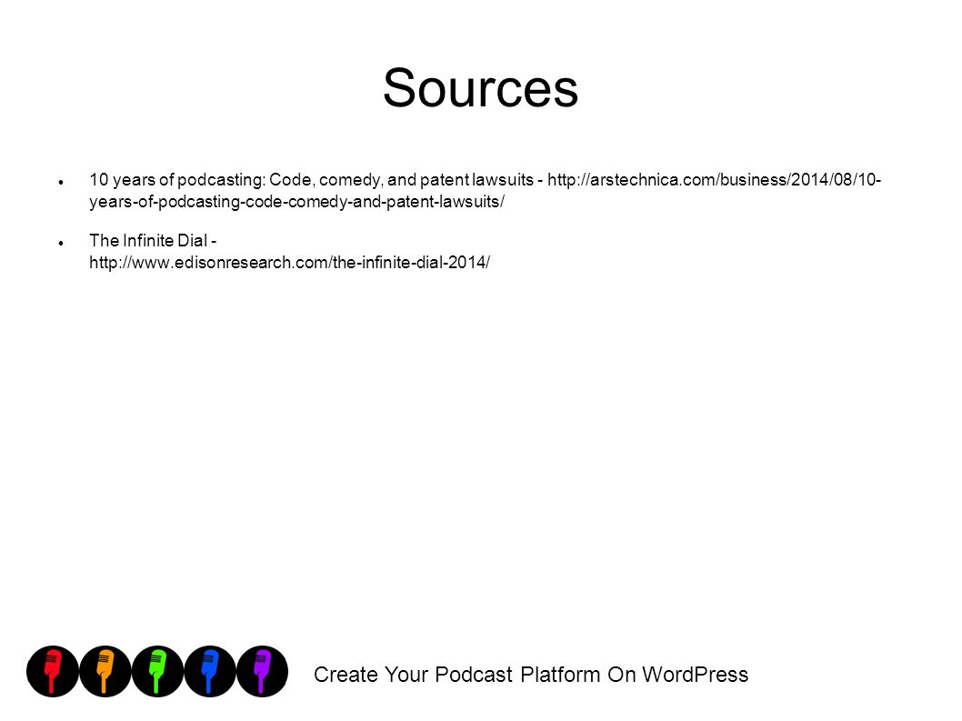 Create Your Podcast Platform On WordPress Sources 10 years of podcasting: Code, comedy, and patent lawsuits -   years-of-podcasting-code-comedy-and-patent-lawsuits/ The Infinite Dial -
