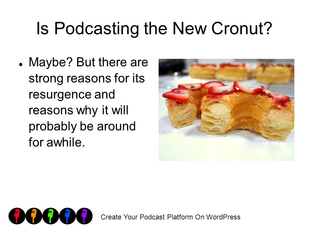 Create Your Podcast Platform On WordPress Is Podcasting the New Cronut.