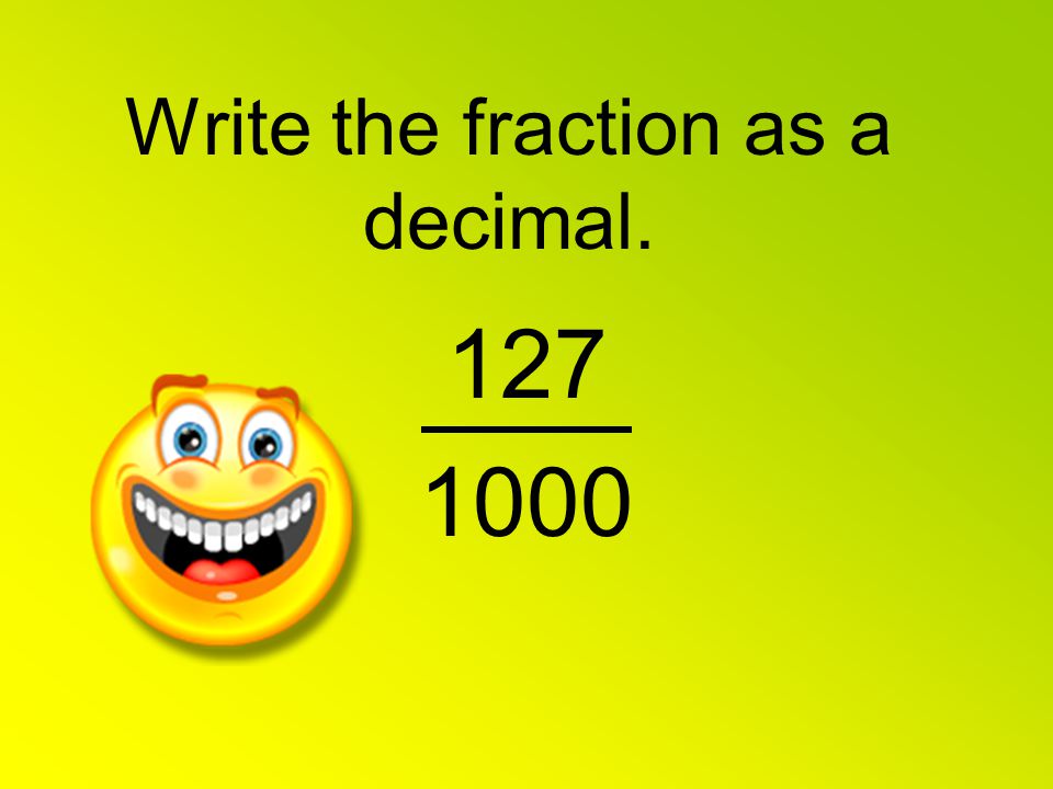 Write the fraction as a decimal