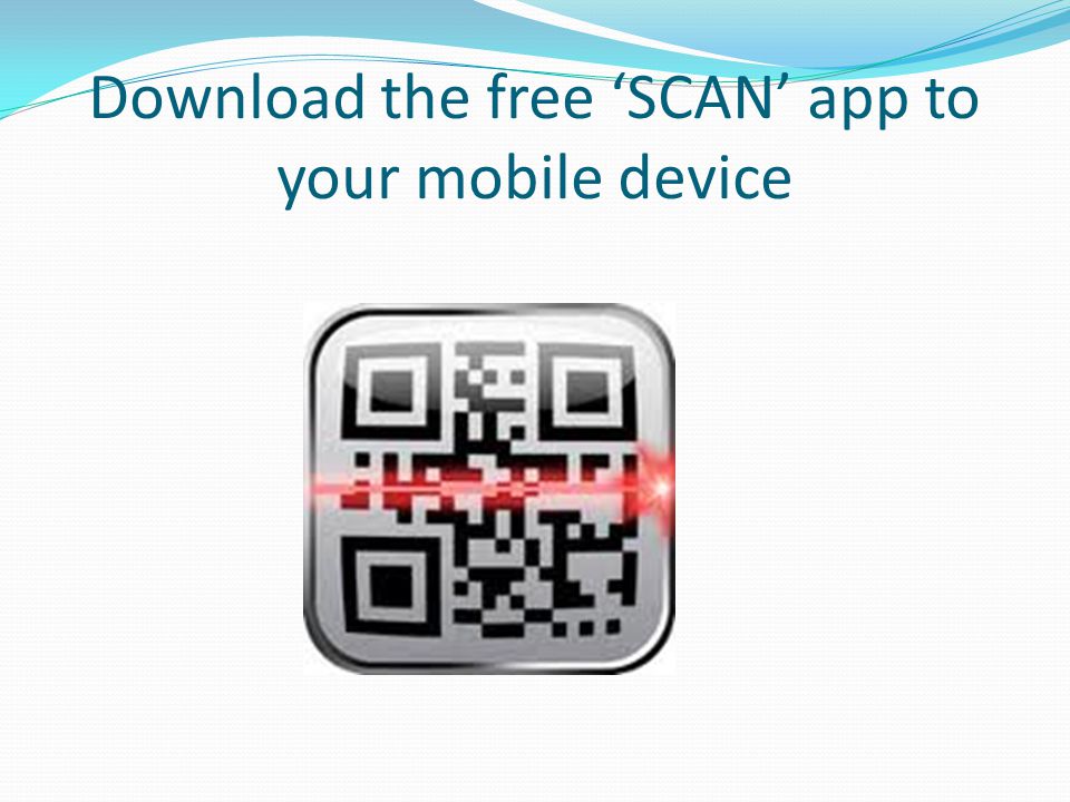 Download the free ‘SCAN’ app to your mobile device