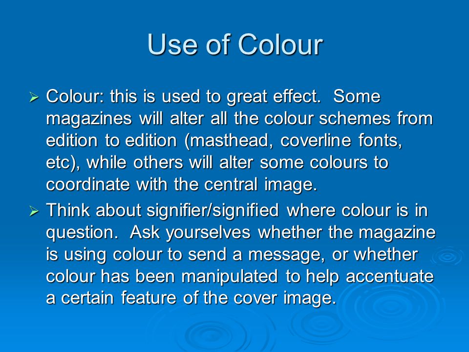 Use of Colour  Colour: this is used to great effect.