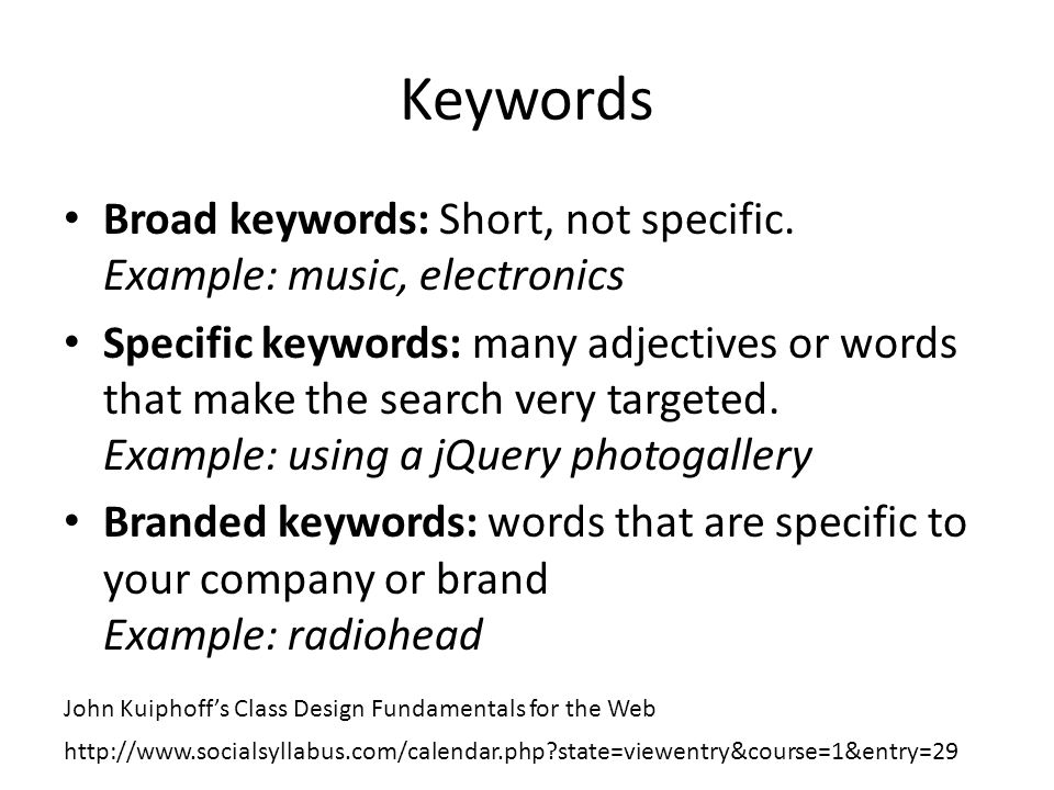 Keywords Broad keywords: Short, not specific.
