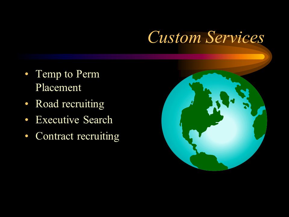 Custom Services Temp to Perm Placement Road recruiting Executive Search Contract recruiting