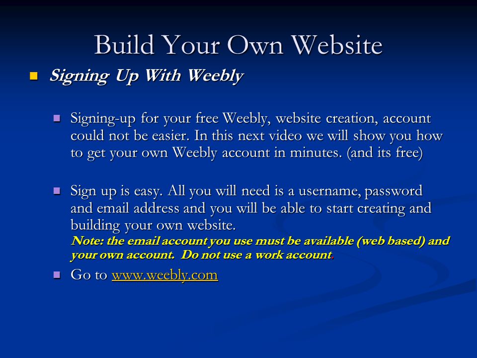Build Your Own Website Signing Up With Weebly Signing Up With Weebly Signing-up for your free Weebly, website creation, account could not be easier.