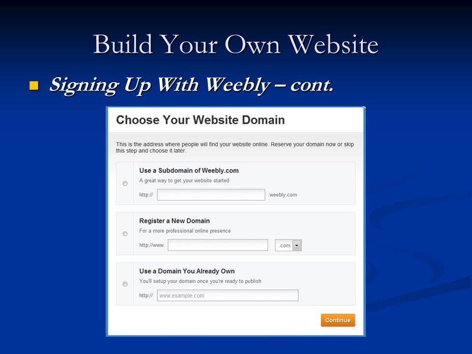 Signing Up With Weebly – cont. Signing Up With Weebly – cont.