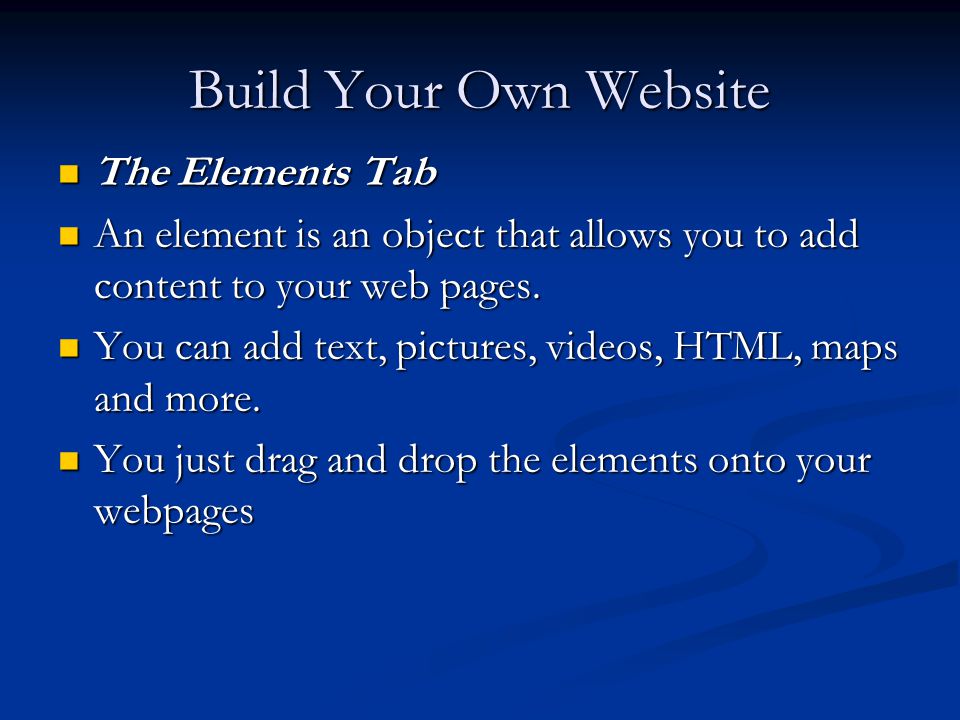 Build Your Own Website The Elements Tab The Elements Tab An element is an object that allows you to add content to your web pages.