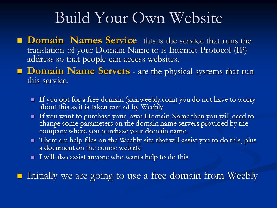 Build Your Own Website Domain Names Service this is the service that runs the translation of your Domain Name to is Internet Protocol (IP) address so that people can access websites.