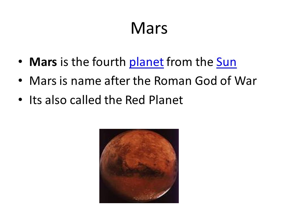 Mars Mars is the fourth planet from the SunplanetSun Mars is name after the Roman God of War Its also called the Red Planet