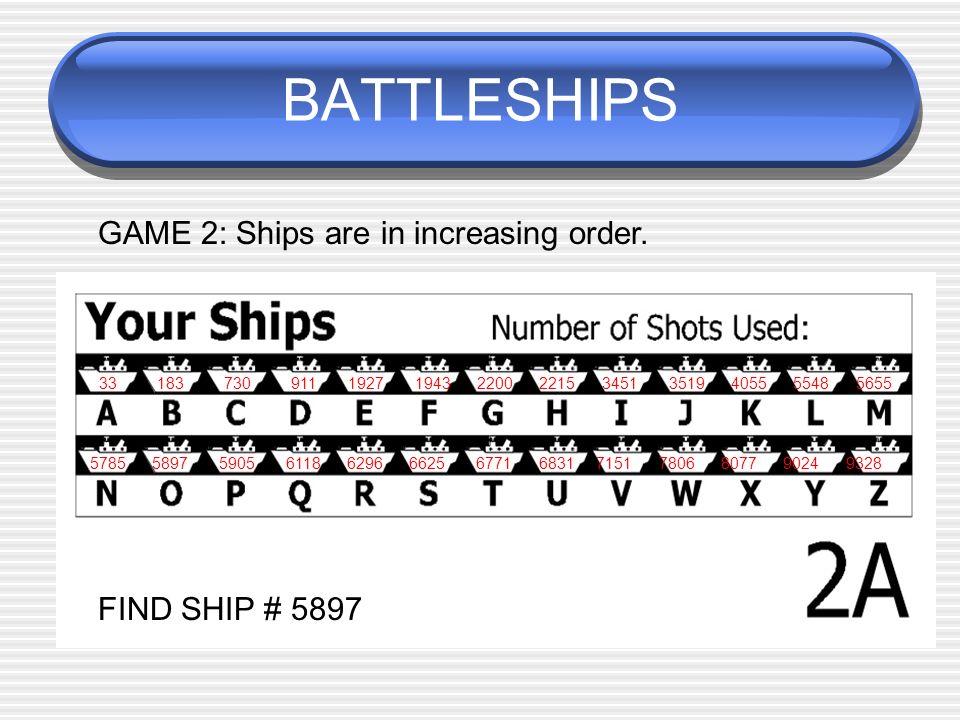 BATTLESHIPS GAME 2: Ships are in increasing order.