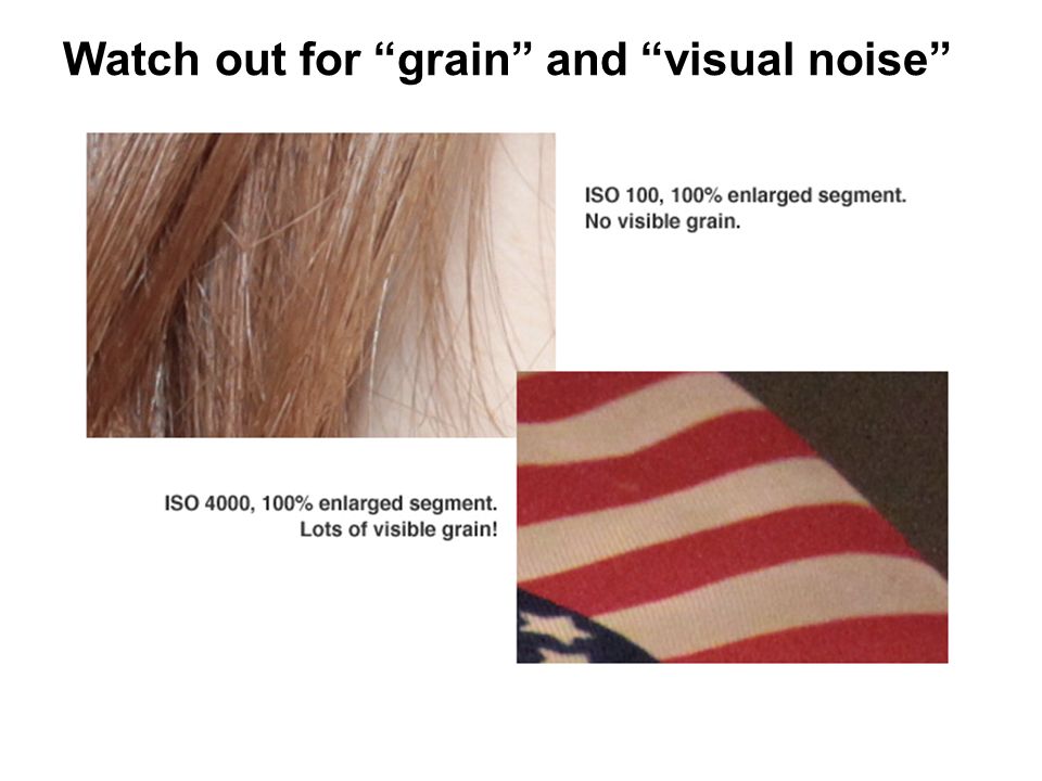 Watch out for grain and visual noise