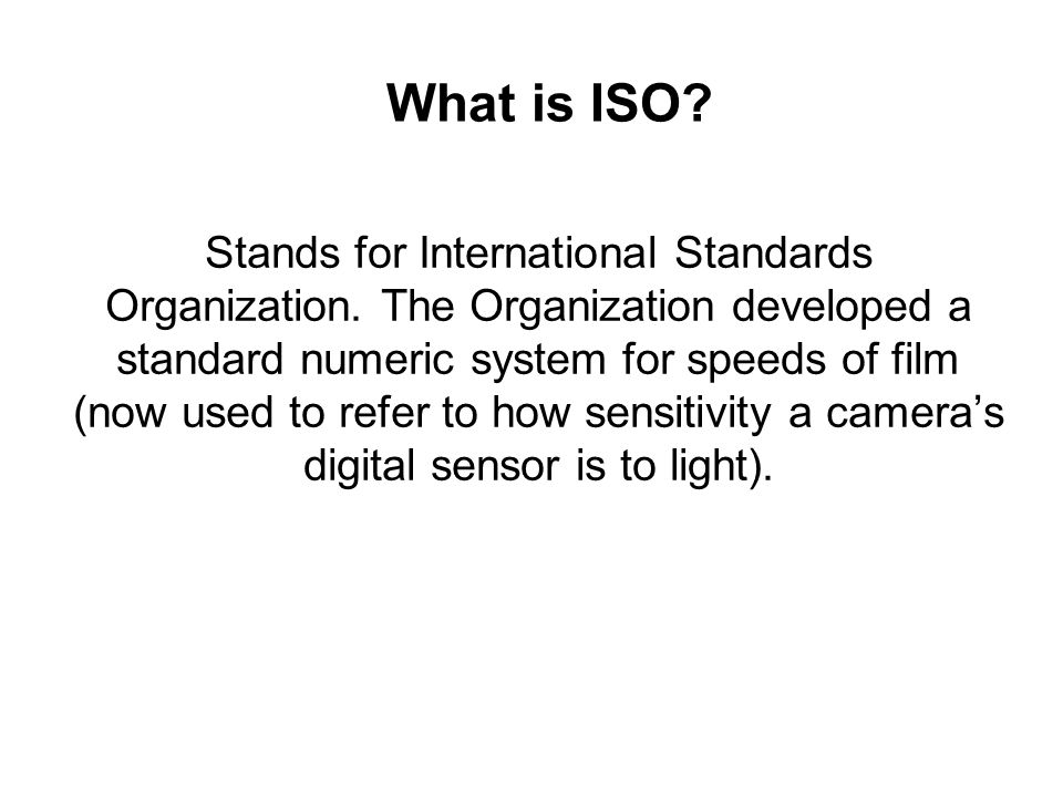 What is ISO. Stands for International Standards Organization.