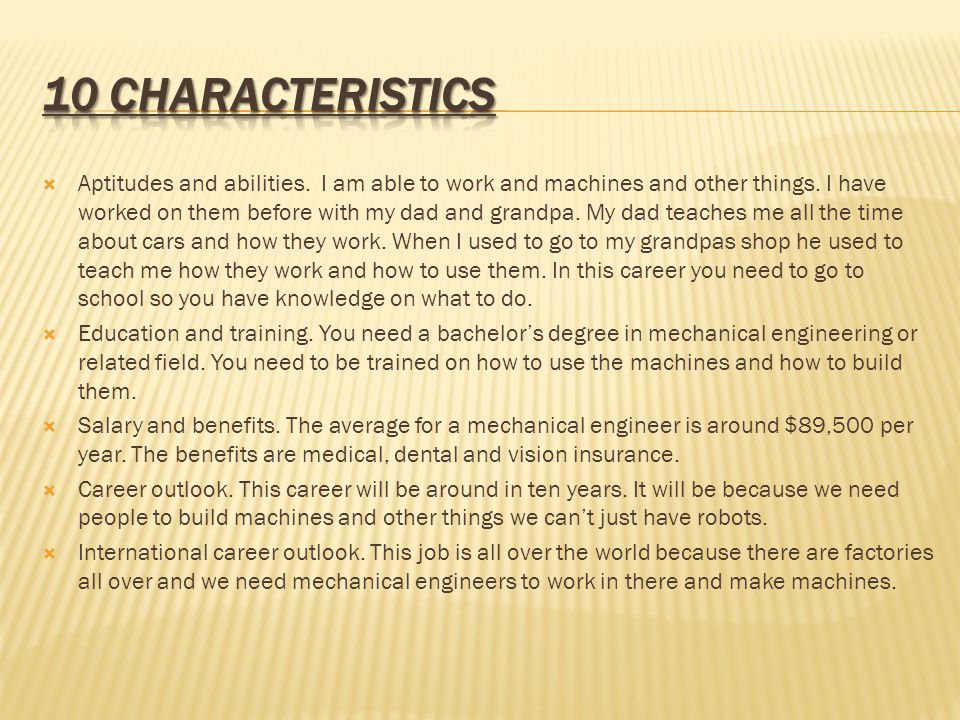  Aptitudes and abilities. I am able to work and machines and other things.