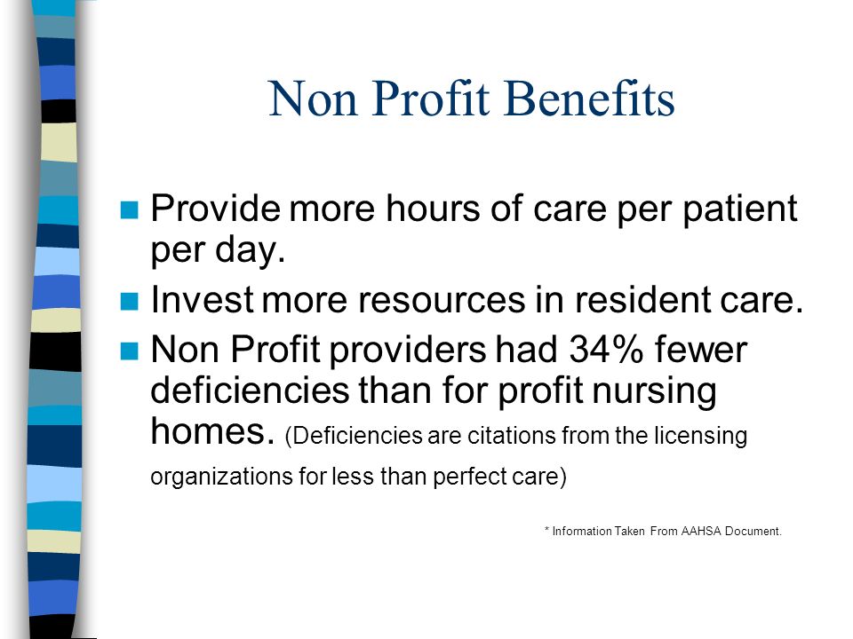 Non Profit Benefits Provide more hours of care per patient per day.