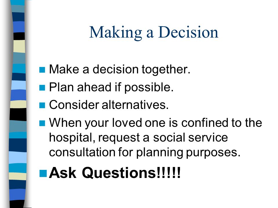 Making a Decision Make a decision together. Plan ahead if possible.