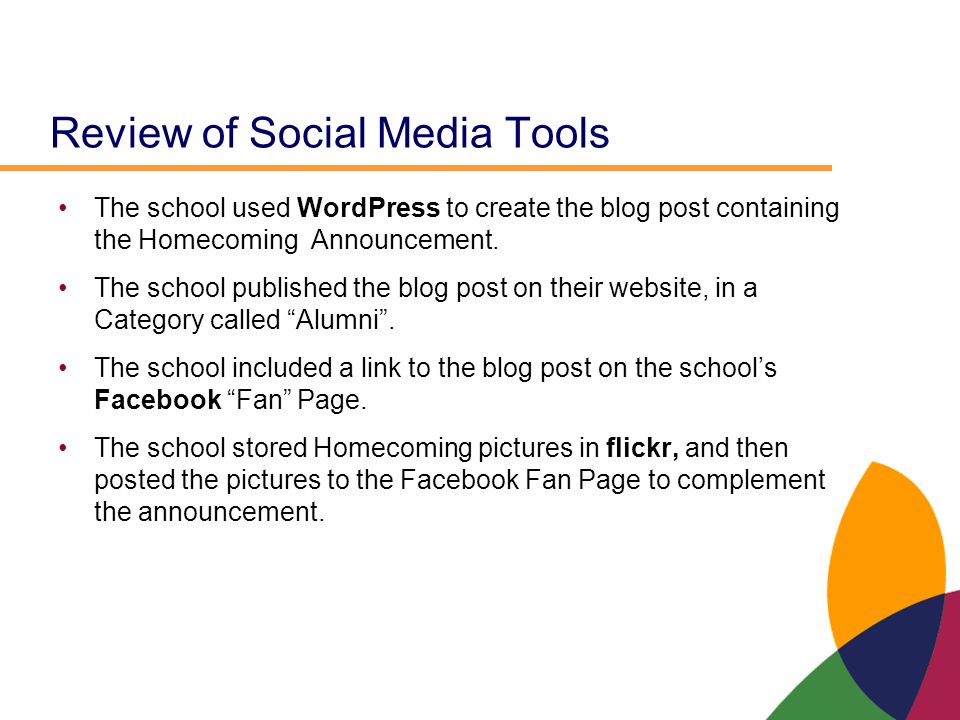 Review of Social Media Tools The school used WordPress to create the blog post containing the Homecoming Announcement.