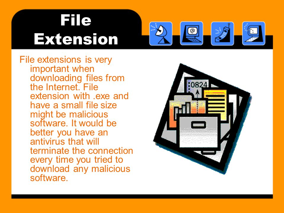 File Extension File extensions is very important when downloading files from the Internet.