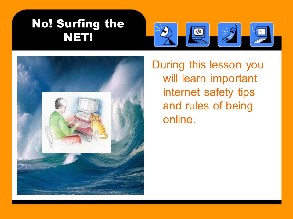 No. Surfing the NET.