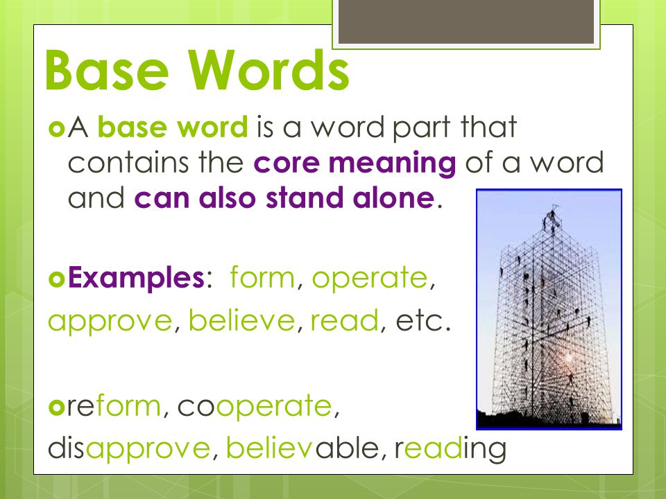 Word Parts Base Words, Roots, and Affixes. Quick Write What do you know  about word parts? W hat is a prefix? What is a suffix? What is a base word?  What. -