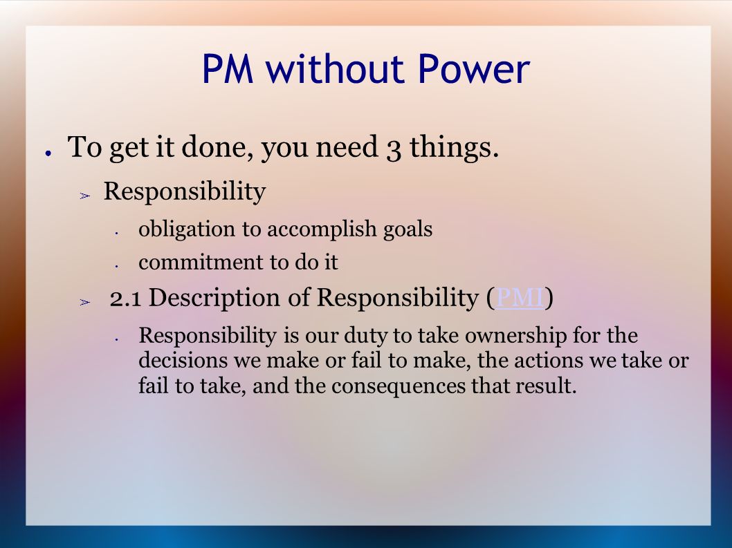 PM without Power ● To get it done, you need 3 things.
