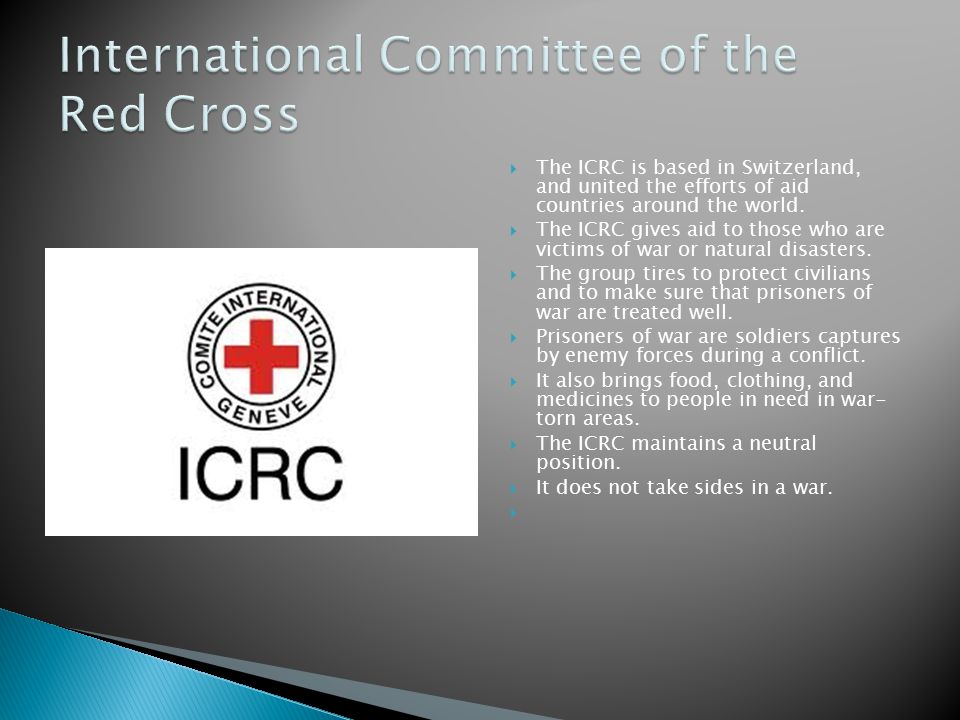  The ICRC is based in Switzerland, and united the efforts of aid countries around the world.