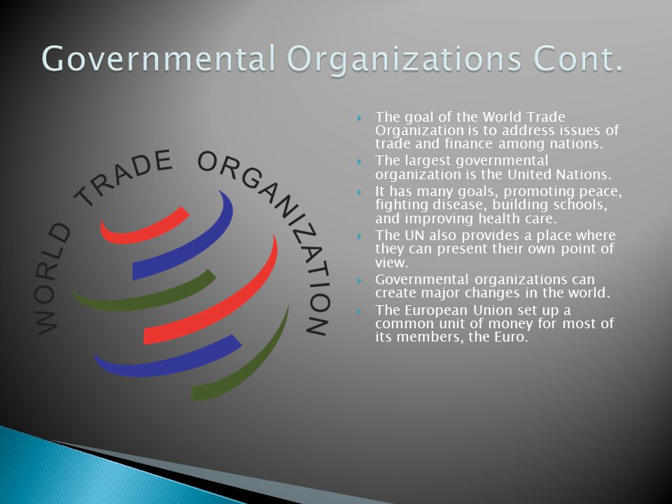  The goal of the World Trade Organization is to address issues of trade and finance among nations.