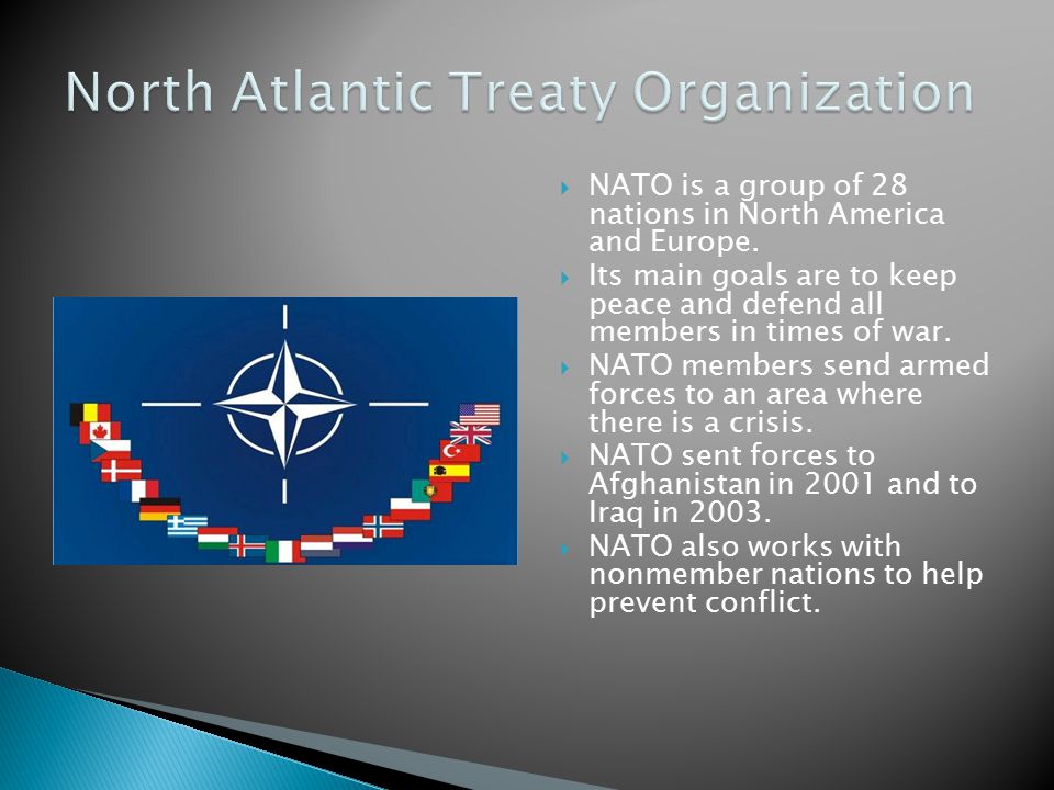  NATO is a group of 28 nations in North America and Europe.