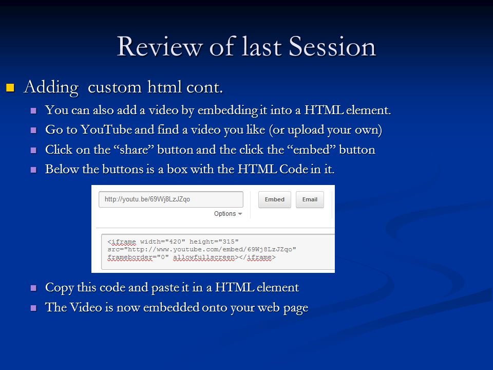 Review of last Session Adding custom html cont. Adding custom html cont.