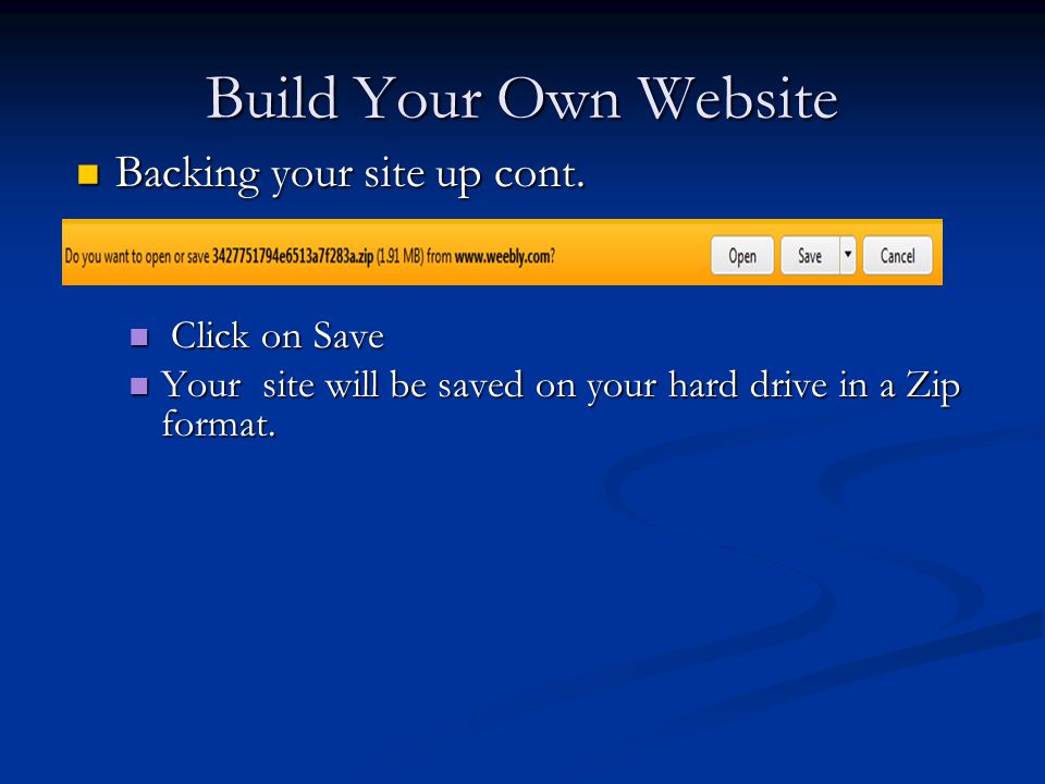 Build Your Own Website Backing your site up cont. Backing your site up cont.