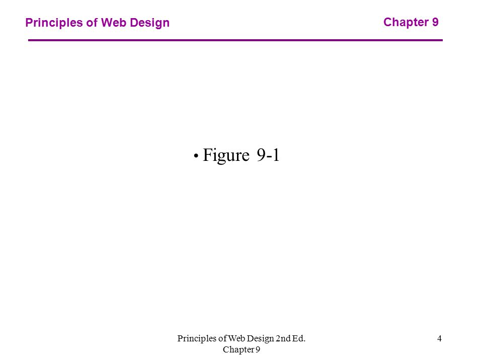 Principles of Web Design 2nd Ed. Chapter 9 4 Principles of Web Design Chapter 9 Figure 9-1
