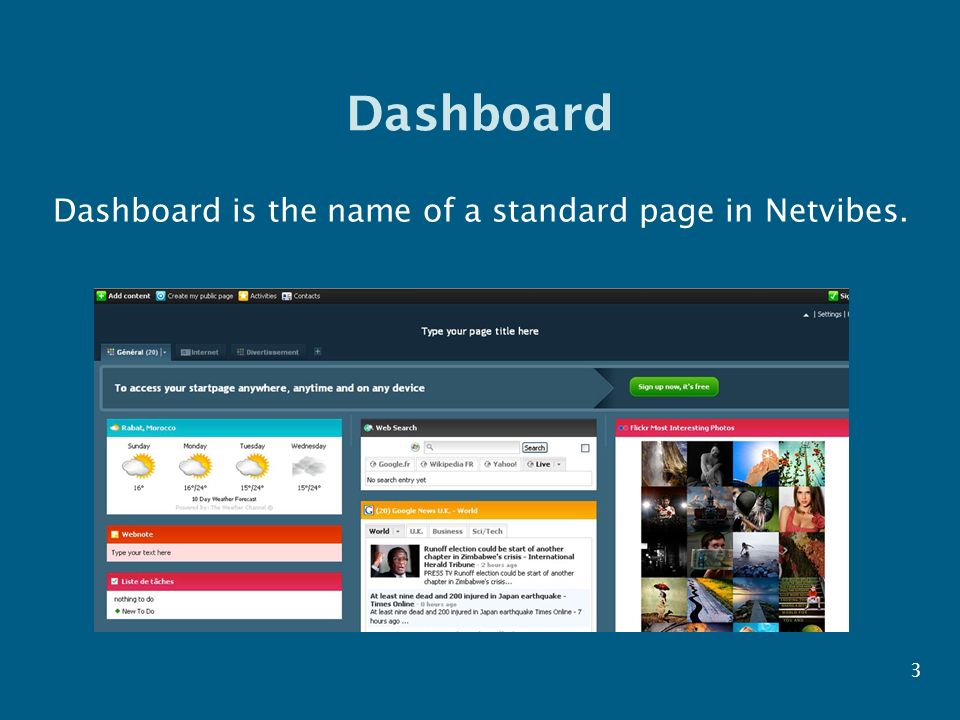Dashboard Dashboard is the name of a standard page in Netvibes. 3