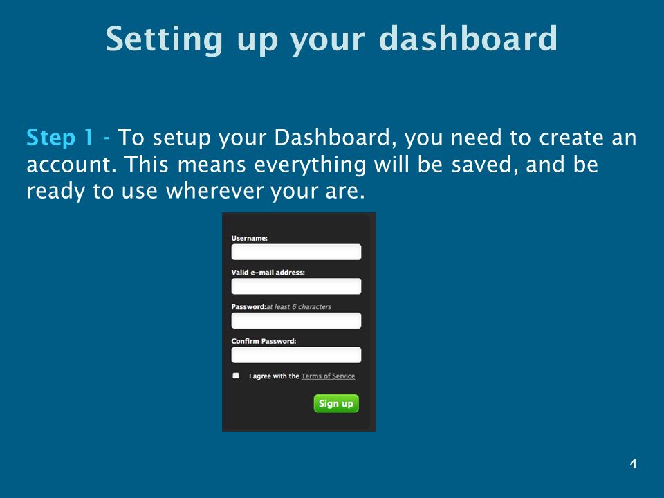 Setting up your dashboard Step 1 - To setup your Dashboard, you need to create an account.