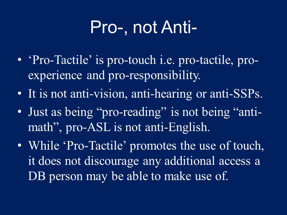 Pro-, not Anti- ‘Pro-Tactile’ is pro-touch i.e.