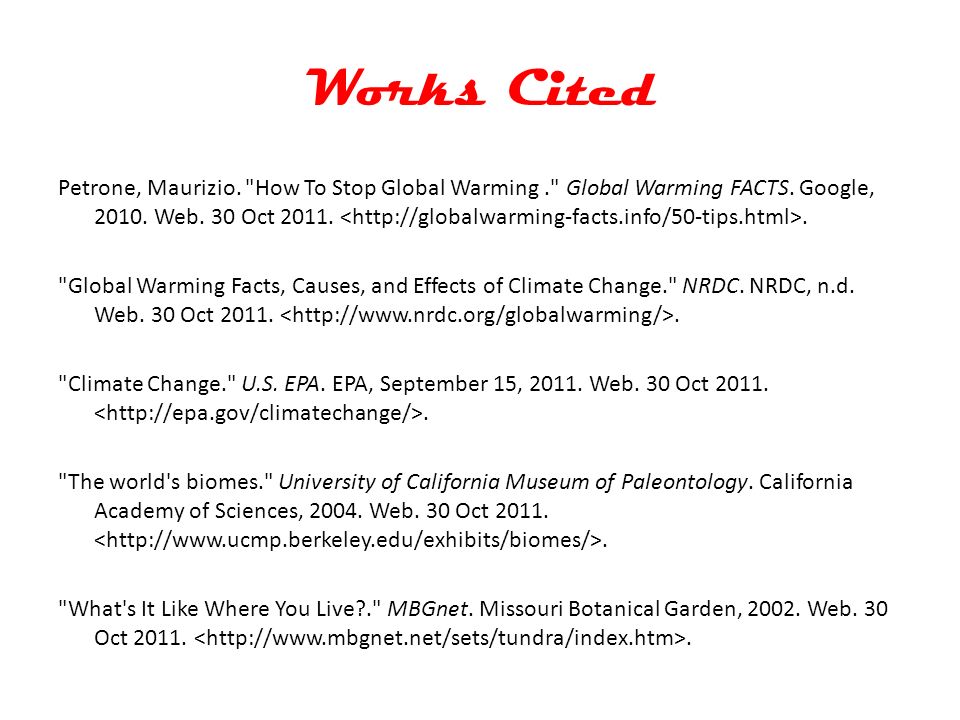 Works Cited Petrone, Maurizio. How To Stop Global Warming. Global Warming FACTS.