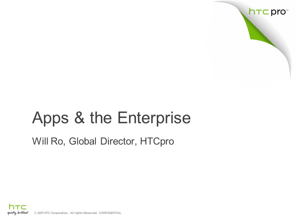 Apps & the Enterprise Will Ro, Global Director, HTCpro