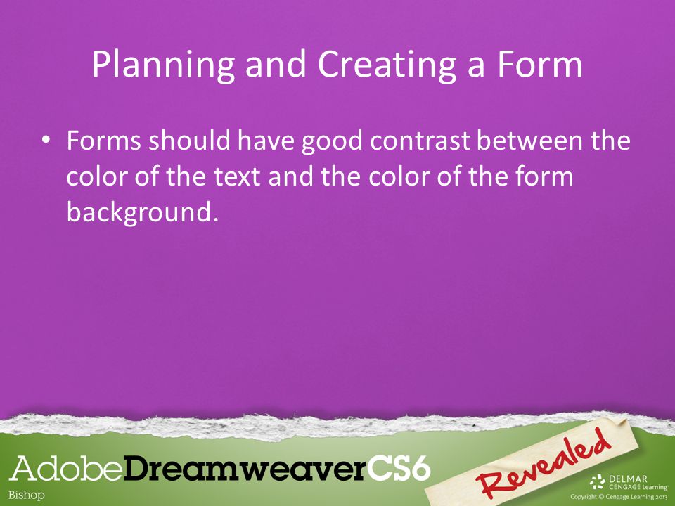 Forms should have good contrast between the color of the text and the color of the form background.