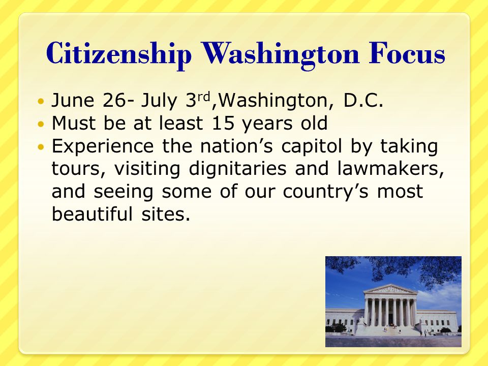 Citizenship Washington Focus June 26- July 3 rd,Washington, D.C.