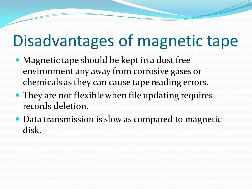 disadvantages of magnetic tape