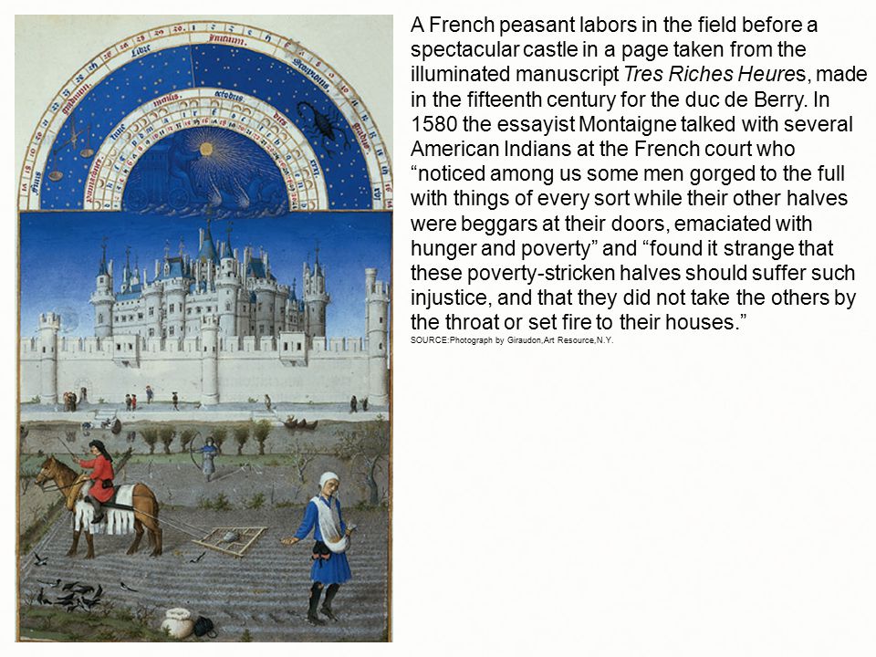 A French peasant labors in the field before a spectacular castle in a page taken from the illuminated manuscript Tres Riches Heures, made in the fifteenth century for the duc de Berry.