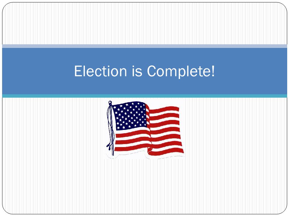 Election is Complete!