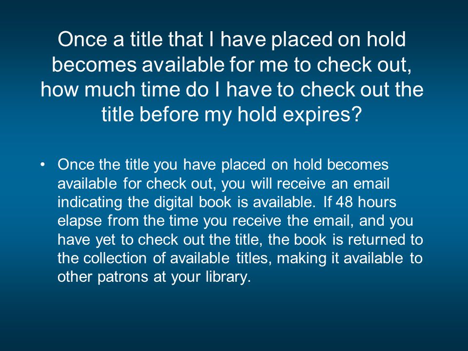 Once a title that I have placed on hold becomes available for me to check out, how much time do I have to check out the title before my hold expires.