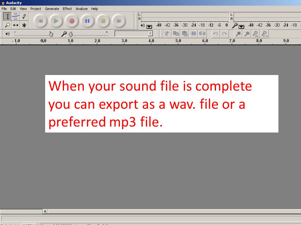 When your sound file is complete you can export as a wav. file or a preferred mp3 file.