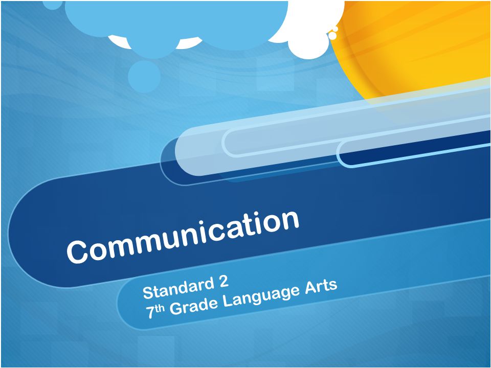 Communication Standard 2 7 th Grade Language Arts