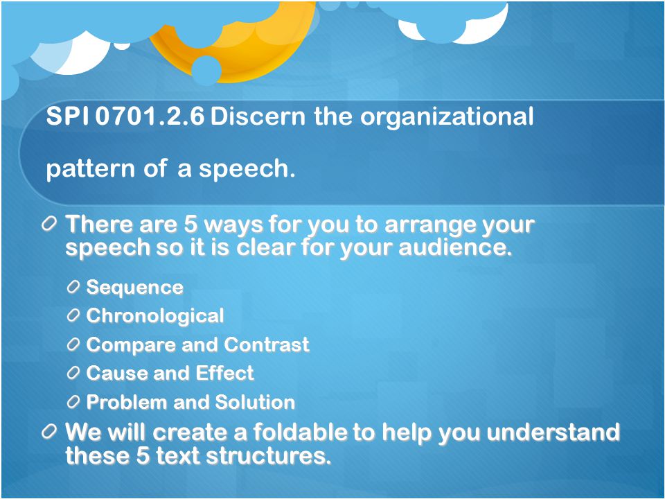 SPI Discern the organizational pattern of a speech.