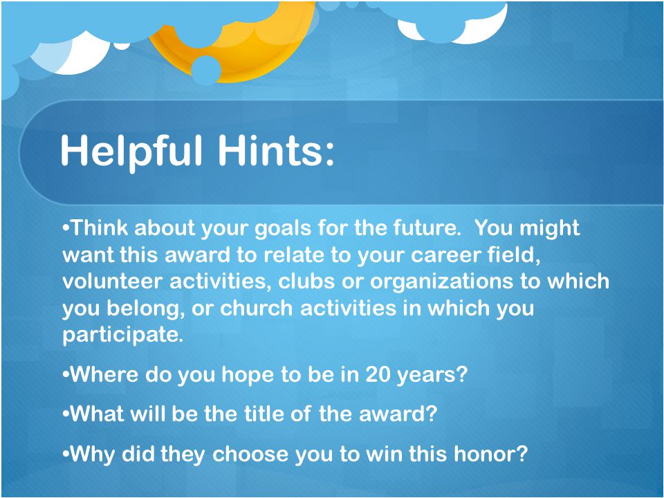 Helpful Hints: Think about your goals for the future.