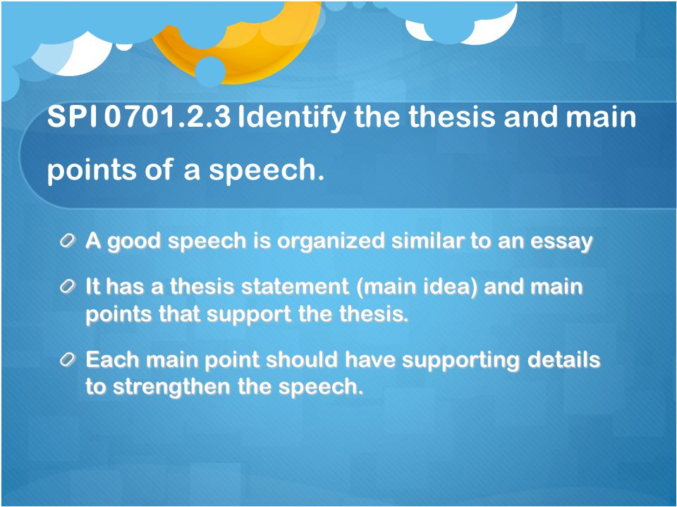 SPI Identify the thesis and main points of a speech.