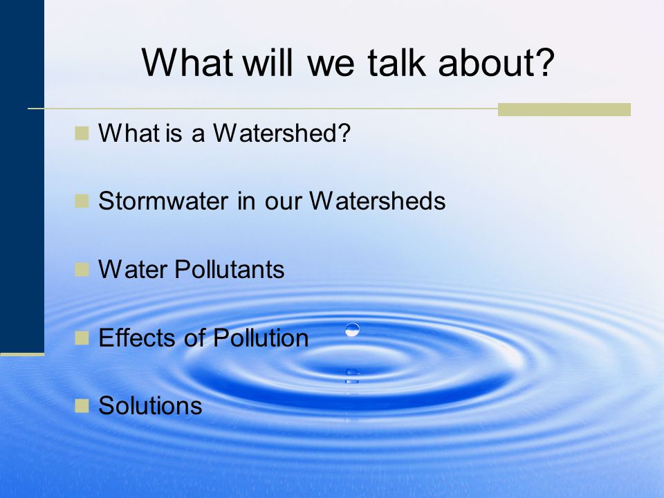 What will we talk about. What is a Watershed.
