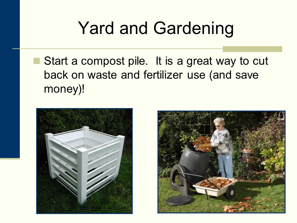 Yard and Gardening Start a compost pile.