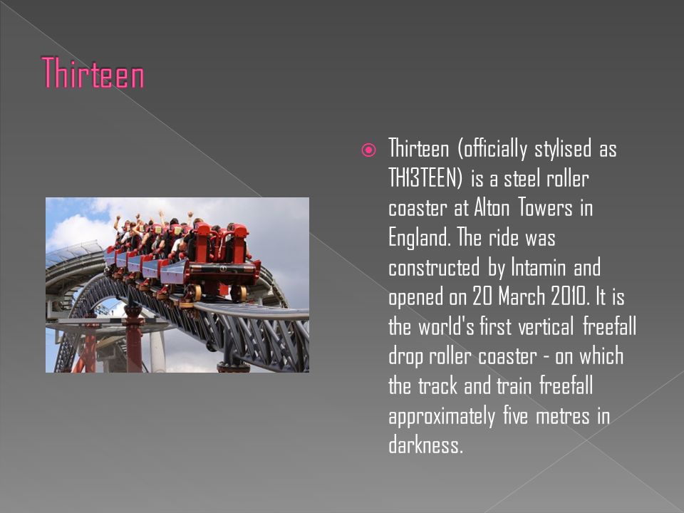 Thirteen officially stylised as TH13TEEN is a steel roller