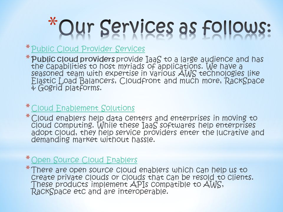 * Public Cloud Provider Services Public Cloud Provider Services * Public cloud providers provide IaaS to a large audience and has the capabilities to host myriads of applications.